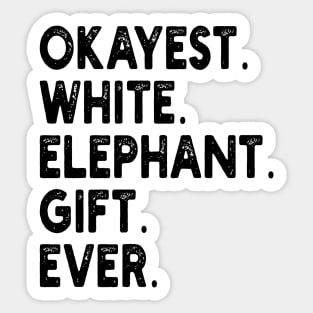 Okayest White Elephant Gift Ever Sticker